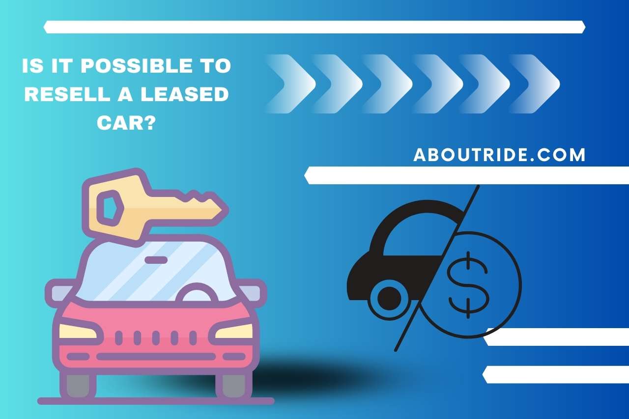 Is It Possible to Resell a Leased Car?