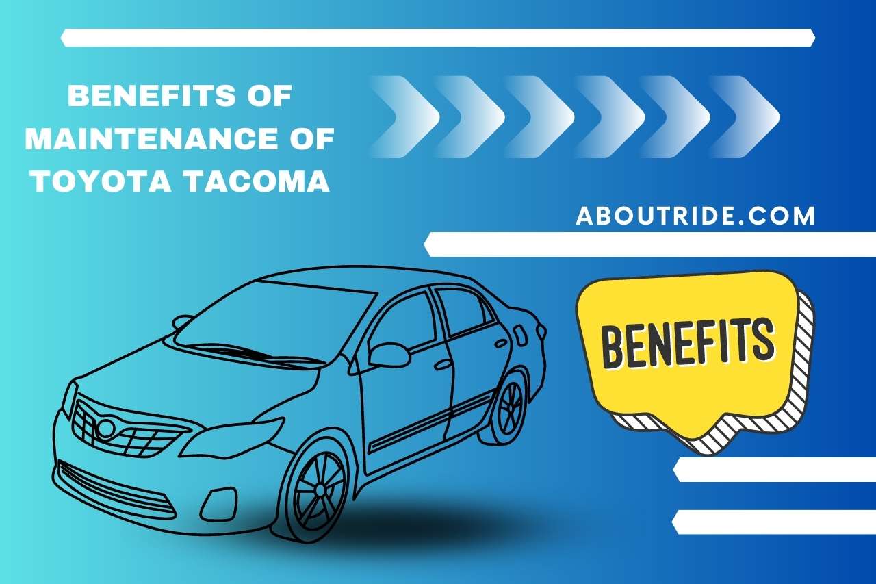 Benefits Of Maintenance Of Toyota Tacoma