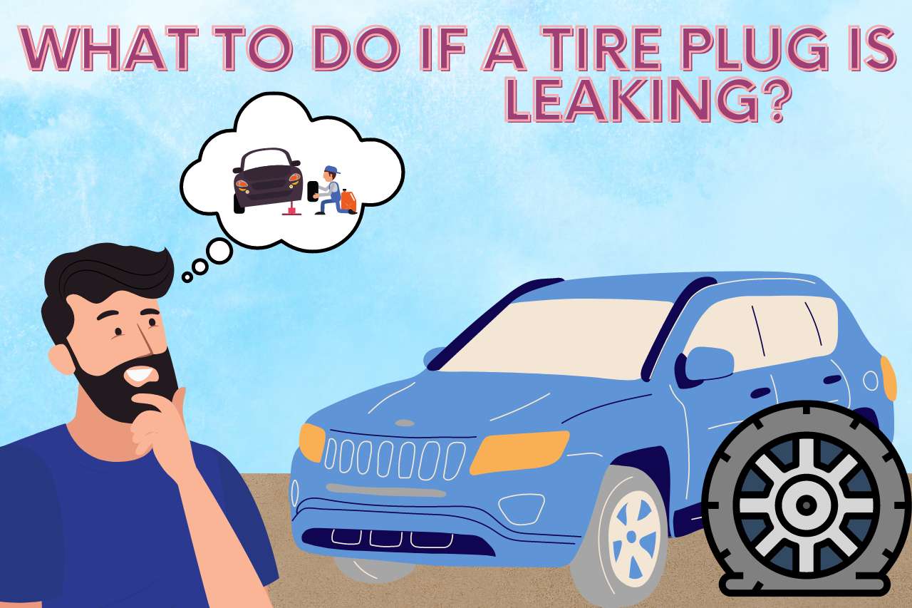 What to do if a tire plug is leaking?  