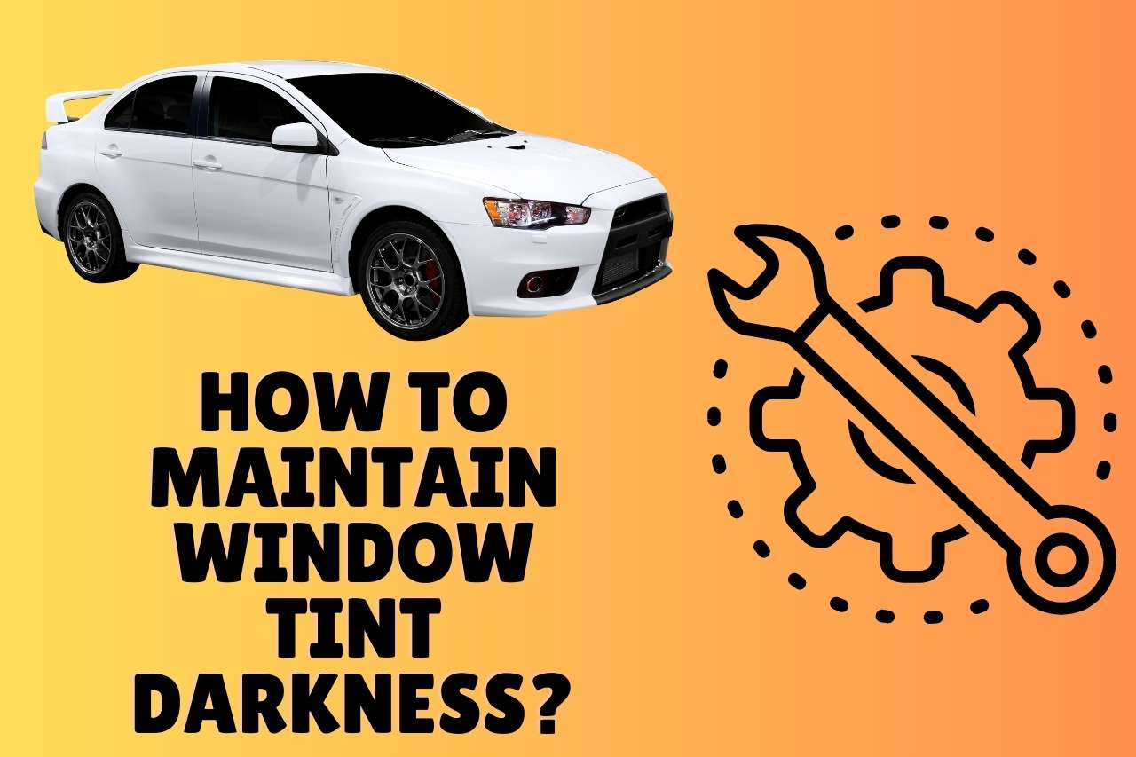 How to Maintain Window Tint Darkness