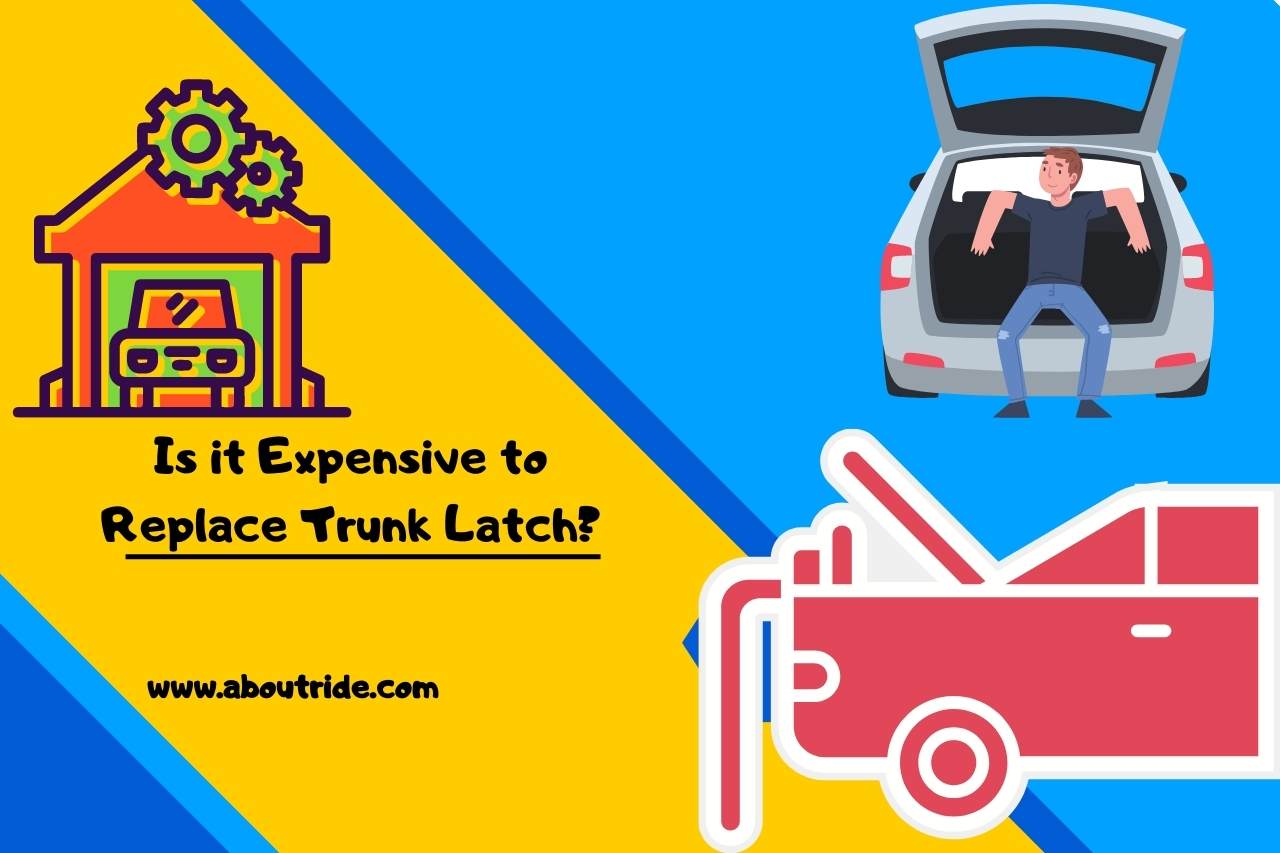 Is it Expensive to Replace Trunk Latch