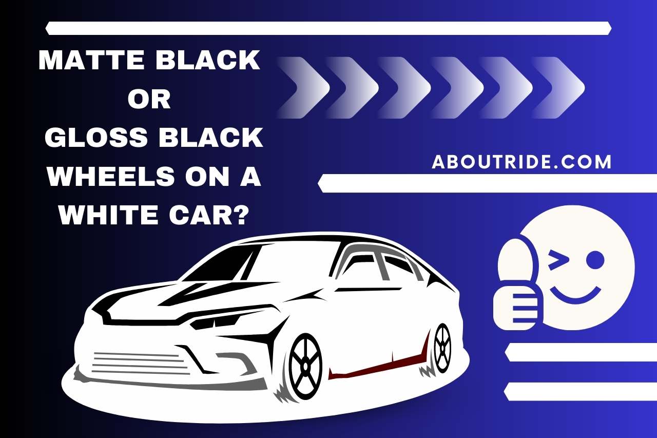Matte Black or Gloss Black Wheels on a White Car
