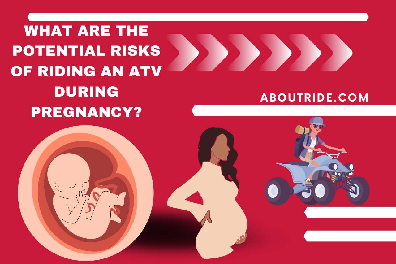 What are the Potential Risks of Riding an ATV During Pregnancy