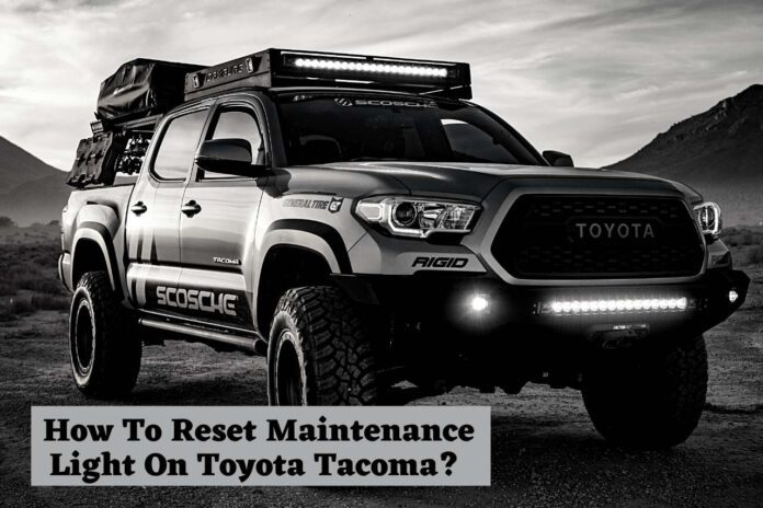 How To Reset Maintenance Light On Toyota Tacoma