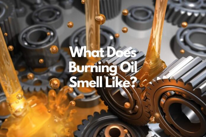 What Does Burning Oil Smell Like