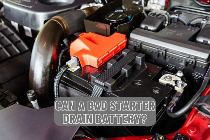 Can A Bad Starter Drain The Battery