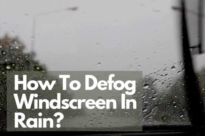 defog windscreen in rain