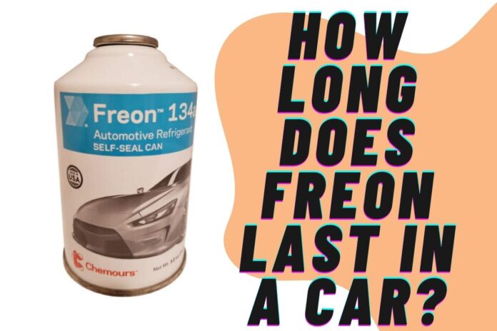 How long does Freon last in a car