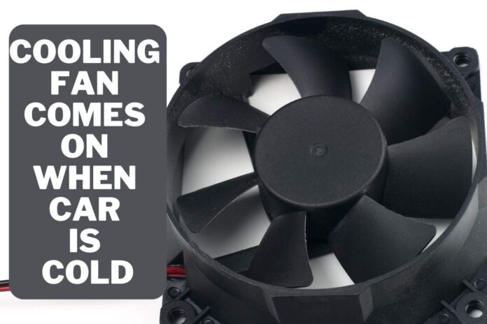 Cooling Fan Comes on When Car is Cold