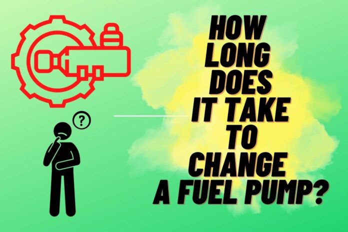 How Long does It Take to Change a Fuel Pump?