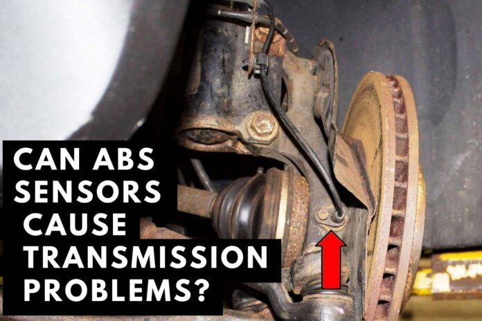 Can ABS Sensors Cause Transmission Problems?