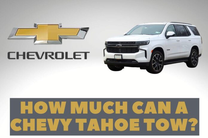 how much can a chevy tahoe tow