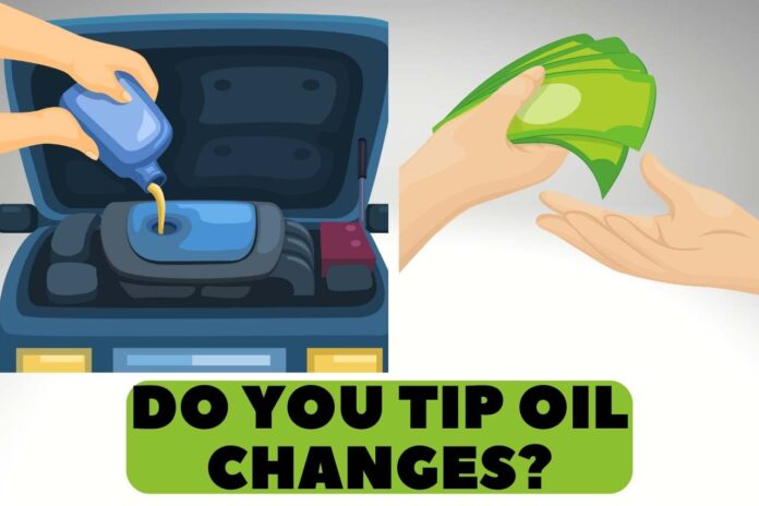 do you tip oil changes