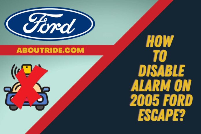 how to disable alarm on 2005 ford escape