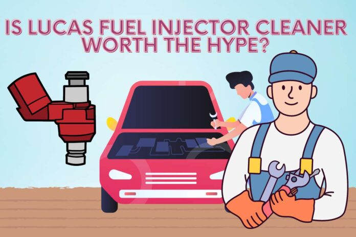 Is Lucas Fuel Injector Cleaner Worth the Hype?