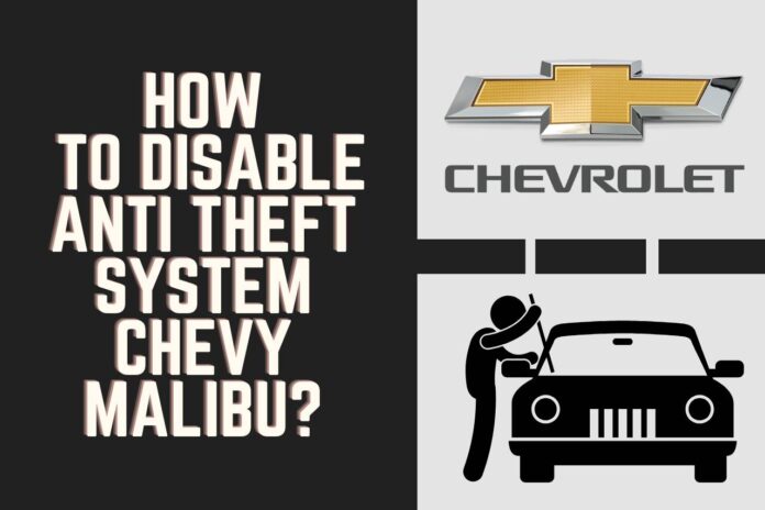 how to disable anti theft system chevy malibu