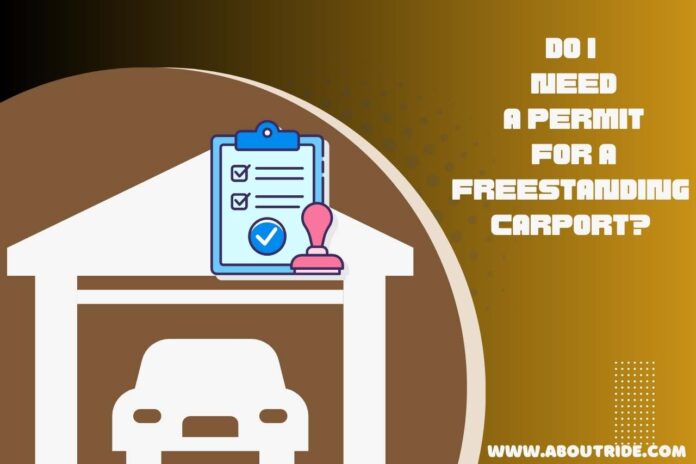 do i need a permit for a freestanding carport