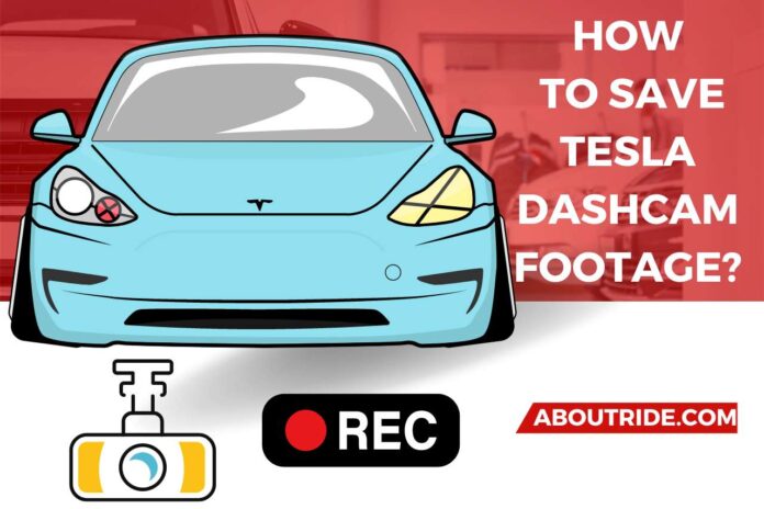 how to save tesla dashcam footage