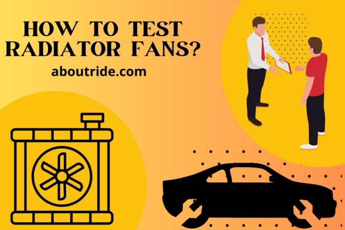 how to test radiator fans