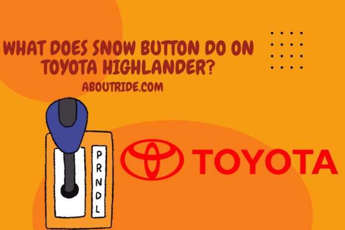 what does snow button do on toyota highlander
