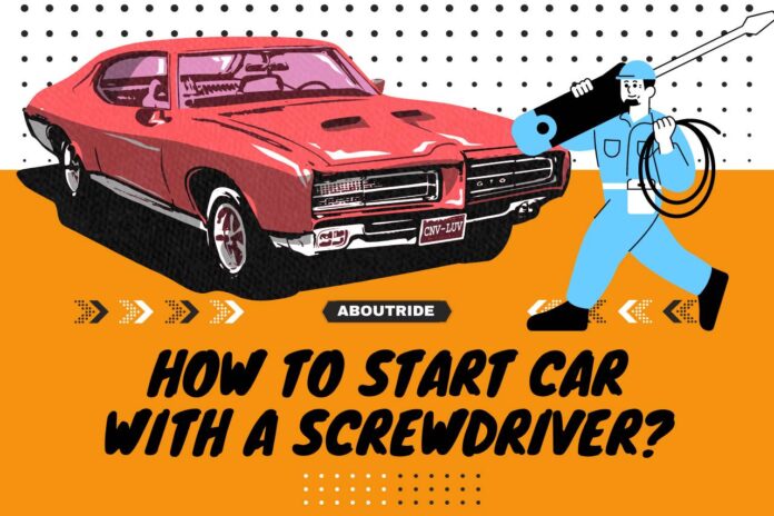 how to start car with a screwdriver