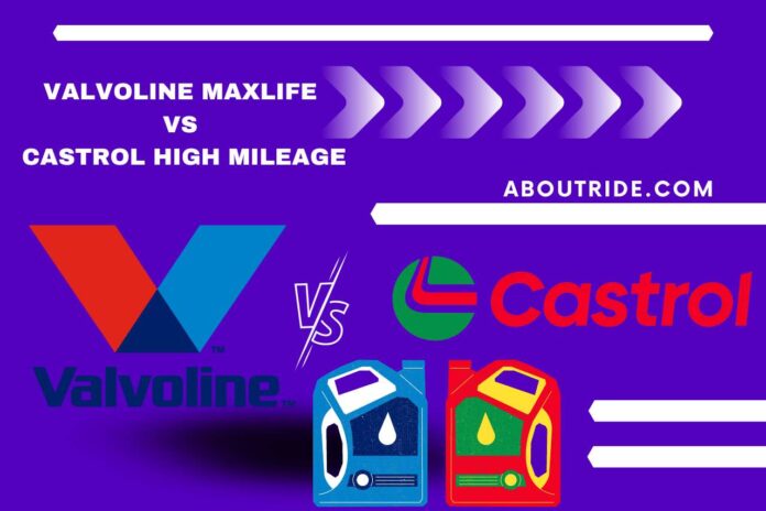 valvoline maxlife vs castrol high mileage