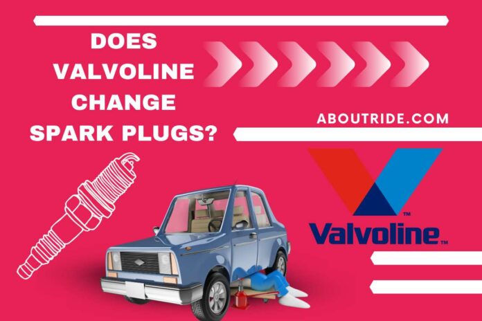 does valvoline change spark plugs